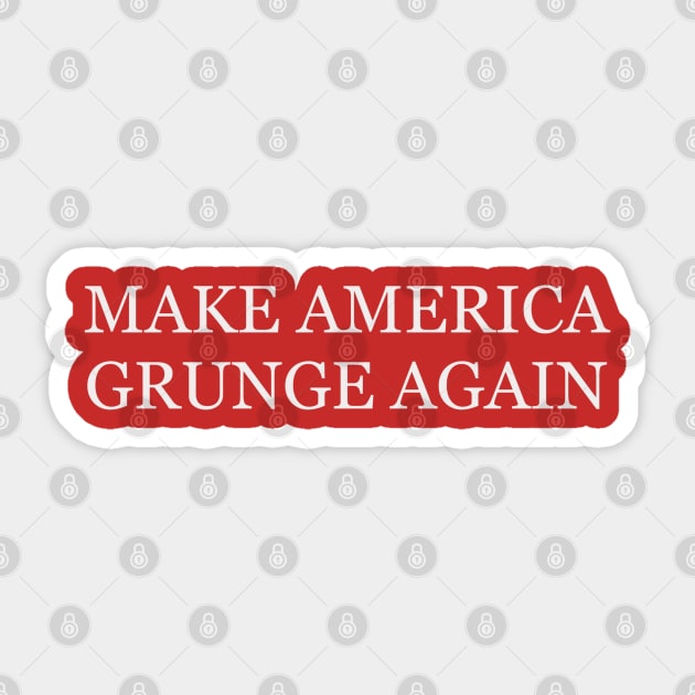 Make America Grunge Again Sticker by joefixit2